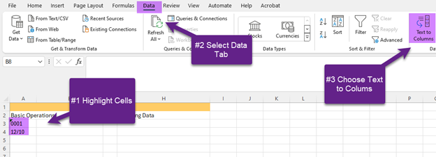 Excel screenshot: Highlight the cells needed; Choose the Data Tab; Choose Text to Columns